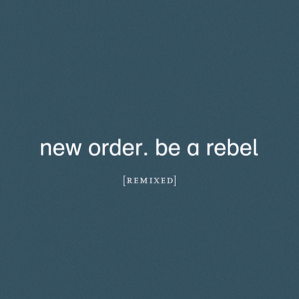 New Order - Be A Rebel Remixed [IRMUTE619]
